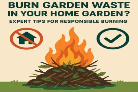 Is It Safe and Legal to Burn Garden Waste in Your Home Garden? Expert Tips for Responsible Burning