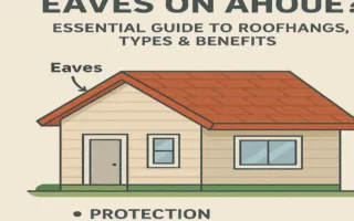 What Are Eaves on a House? Essential Guide to Roof Overhangs, Types & Benefits