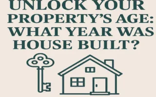 Unlock Your Property's Age: What Year Was My House Built?