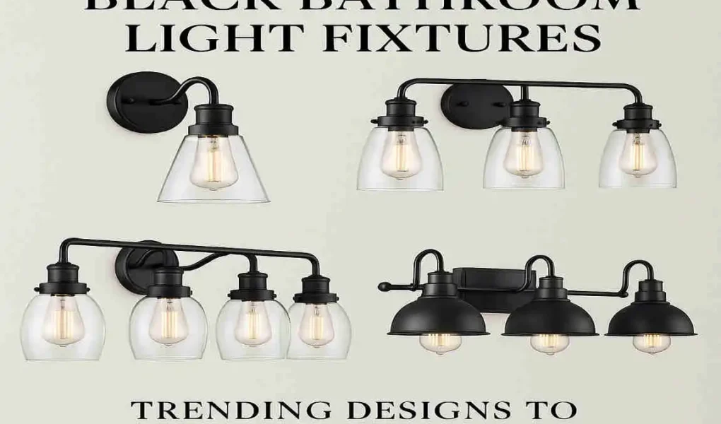 Modern Farmhouse Black Bathroom Light Fixtures: Trending Designs to Elevate Your Space