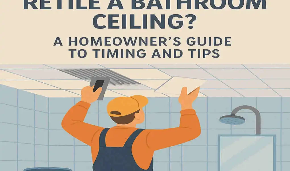 How long to retile a bathroom ceiling