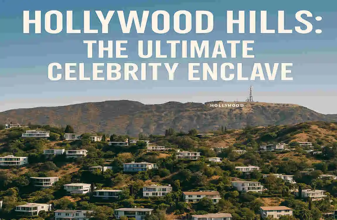 Celebrity Houses in Hollywood Hills: Inside Luxe Star Mansions & Hidden Gems